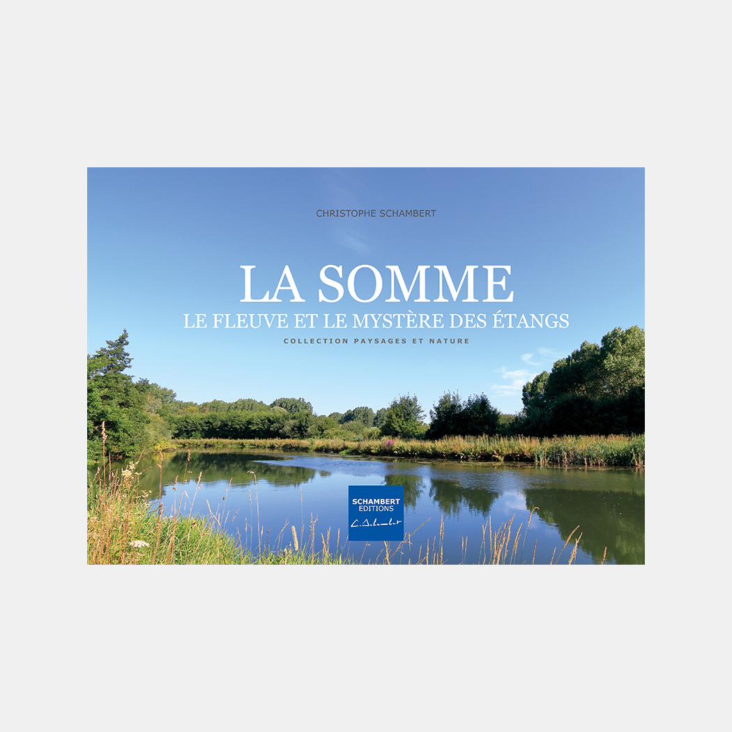 Livre Photo La Somme - Le fleuve et le mystère des étangs - Couverture - Somme Hauts-de-France - Christophe Schambert - Schambert Editions