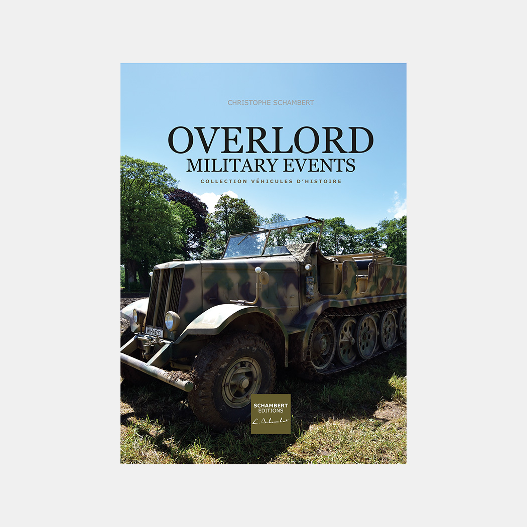 Livre Photo Véhicules d'Histoire, Overlord Military Events, Normandie, France - Christophe Schambert - Schambert Editions