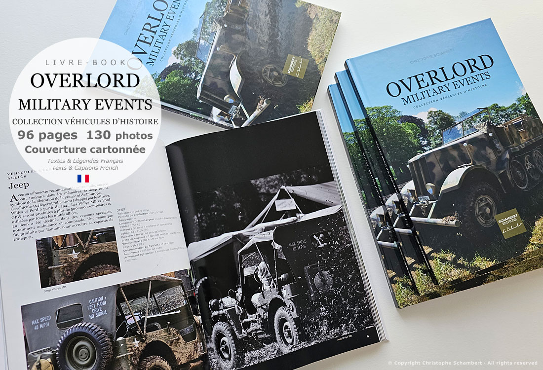 Jeep Willys US - Livre Photo Véhicules d'Histoire, Overlord Military Events by Overlord Museum - Normandie 6 juin 1944 - Christophe Schambert - Schambert Editions