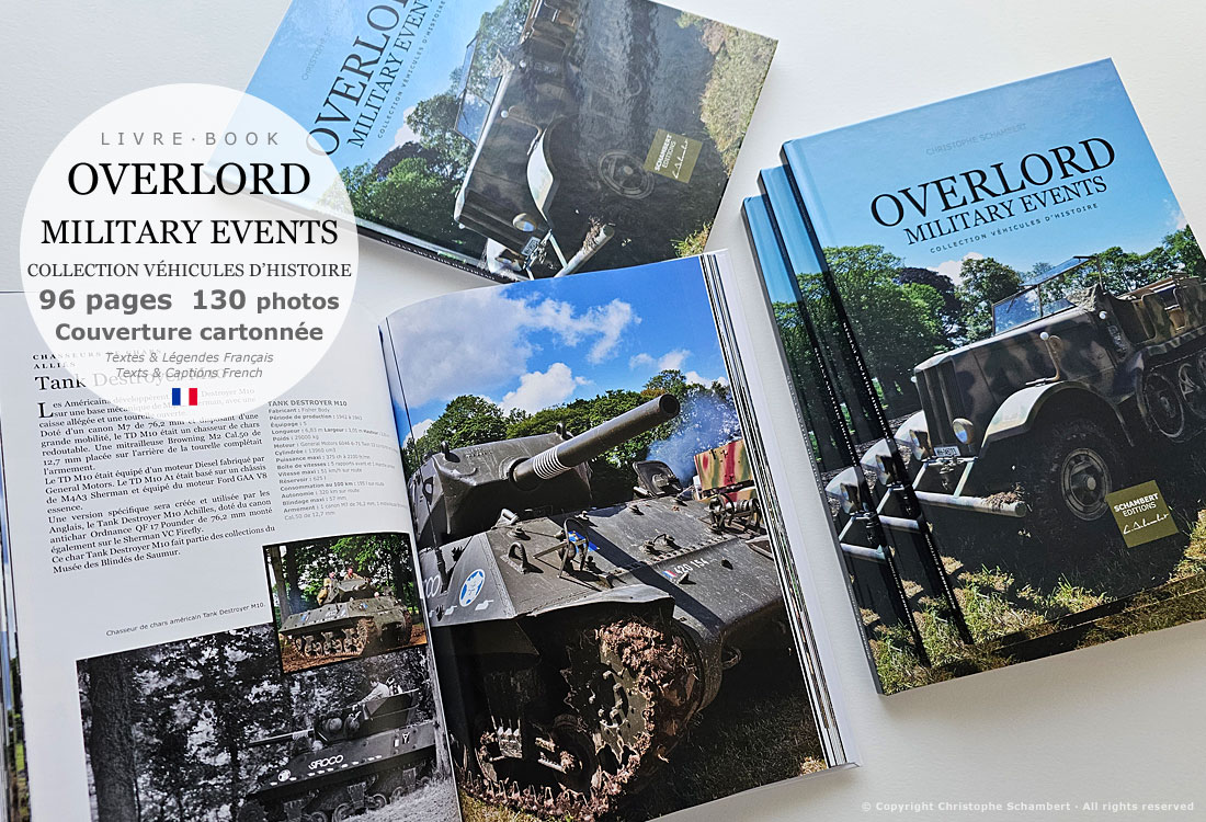 Tank Destroyer M10 - Livre Photo Véhicules d'Histoire, Overlord Military Events by Overlord Museum - Normandie 6 juin 1944 - Christophe Schambert - Schambert Editions