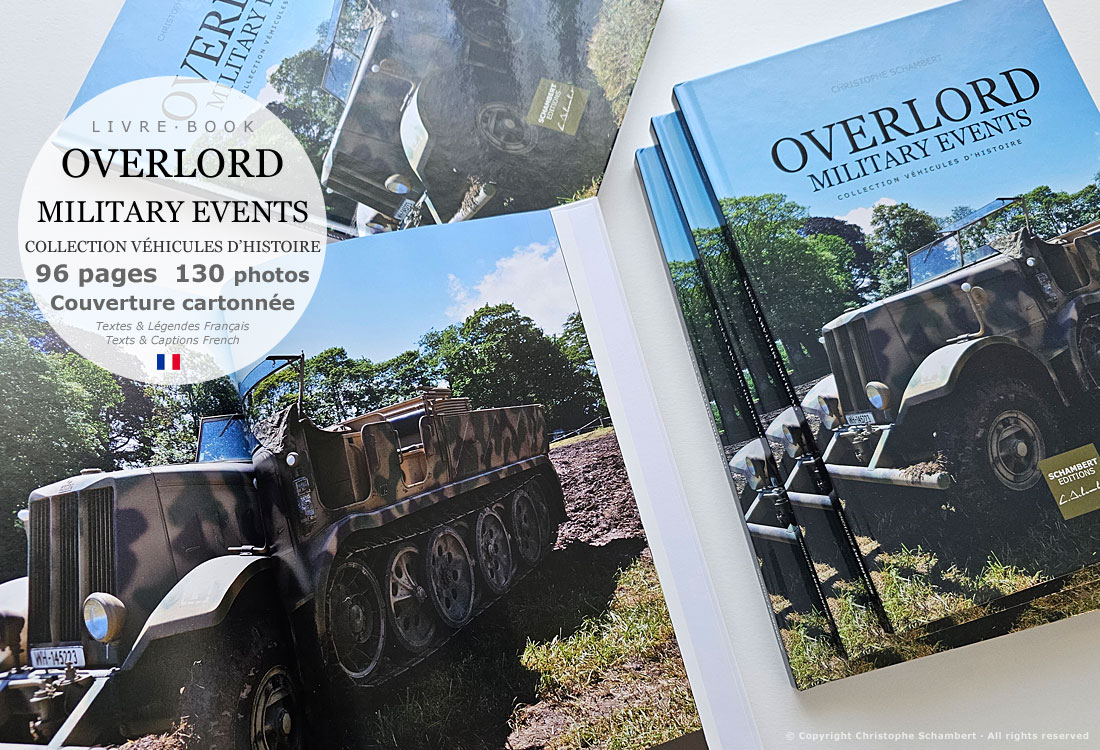 Famo Musée Overlord - Livre Photo Véhicules d'Histoire, Overlord Military Events by Overlord Museum - Normandie 6 juin 1944 - Christophe Schambert - Schambert Editions